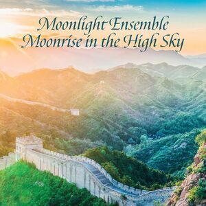 Shi-Cheng,Lin / Ping-Hsu,Hu - Moonlight Ensemble, Moonrise In The High Sky
